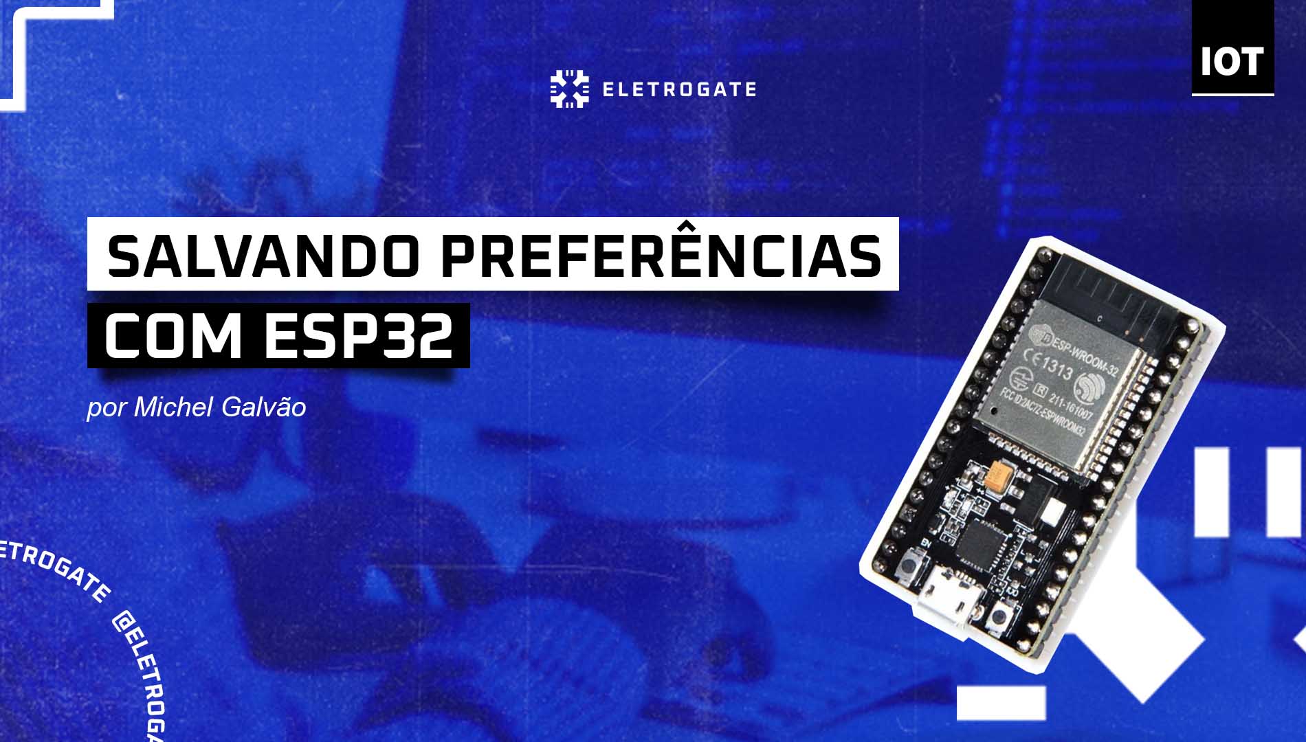 blog-eletrogate-post-arduino-salvando-preferencias-esp32-capa