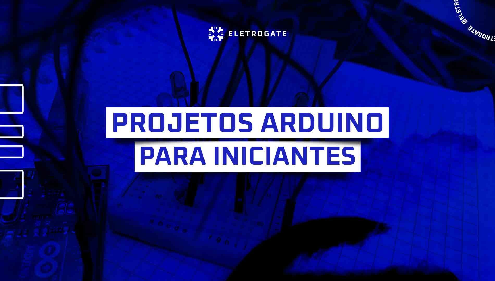 blog-eletrogate-arduino-projetos-iniciantes-capa