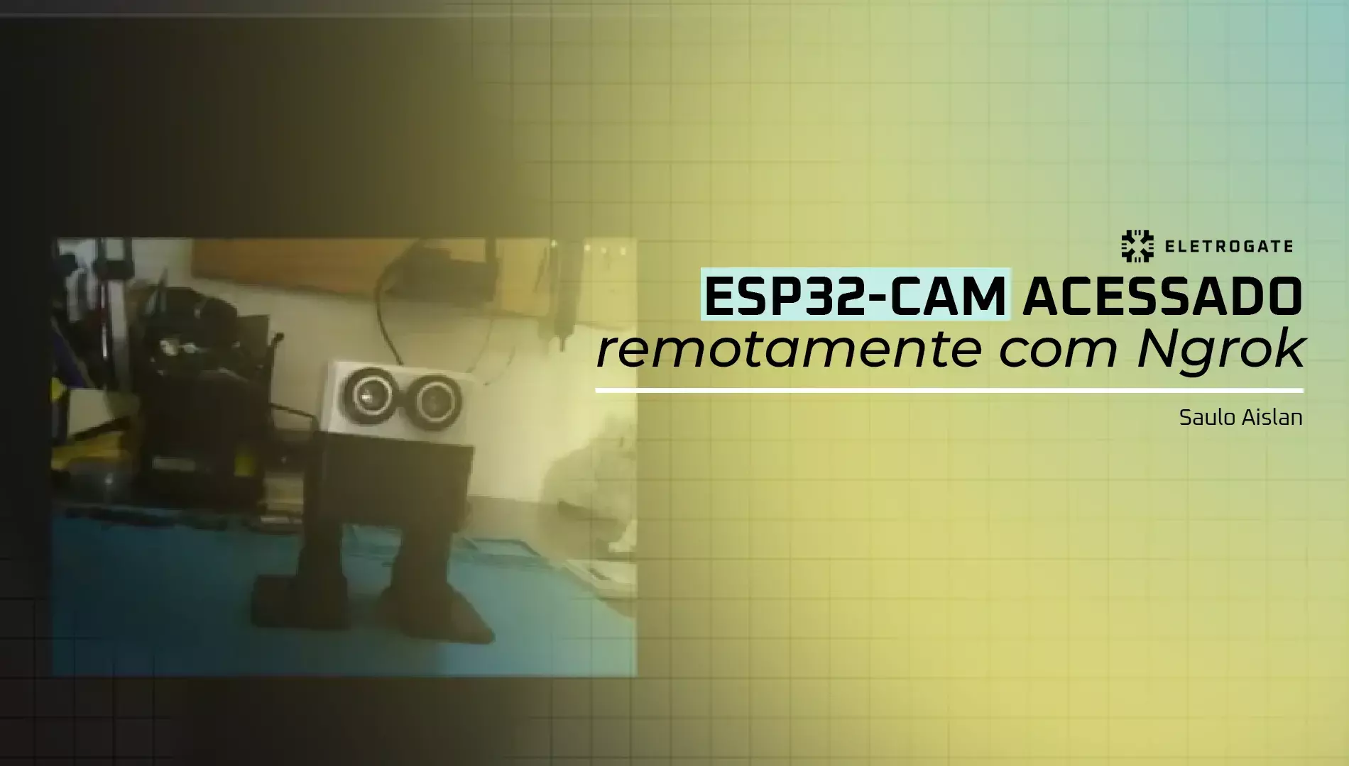 blog-eletrogate-ngrok-esp32cam-remoto-capa