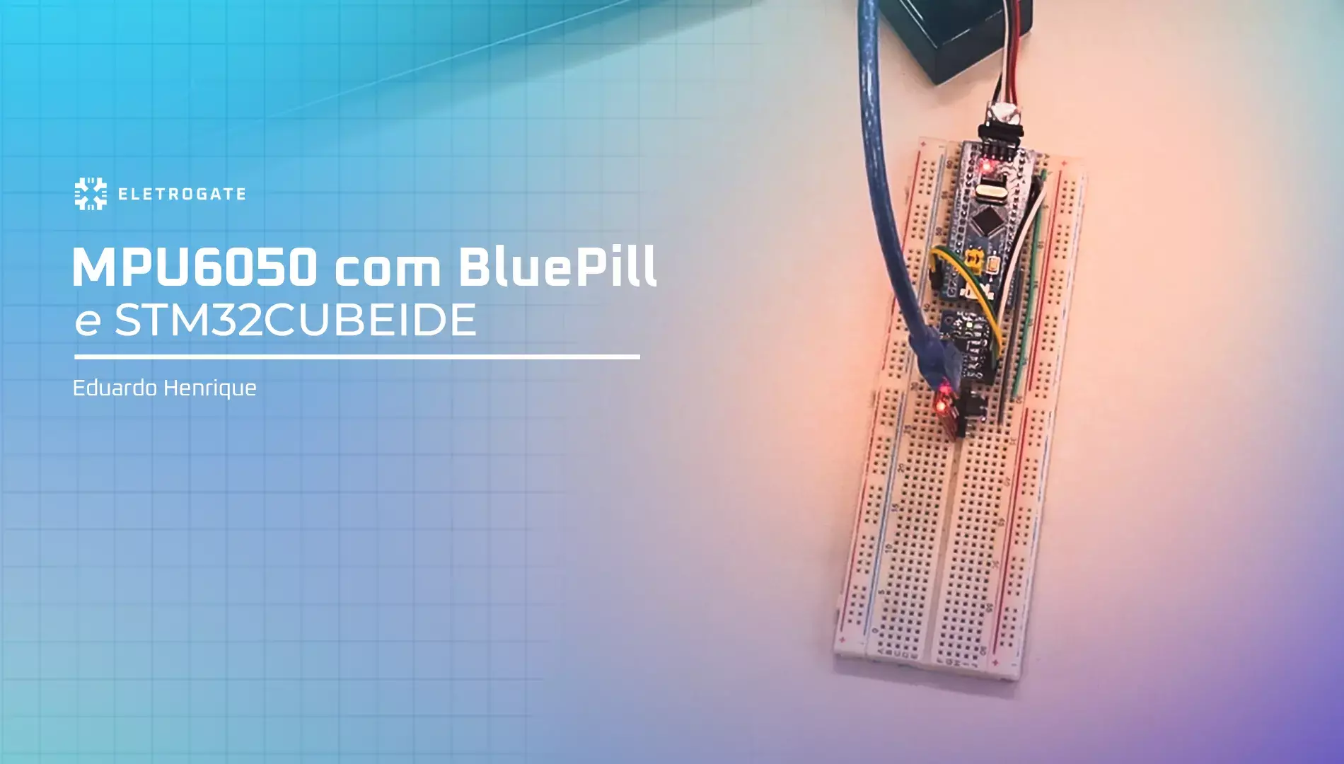 blog-eletrogate-mpu6050-bluepill-stm32cubeide-capa