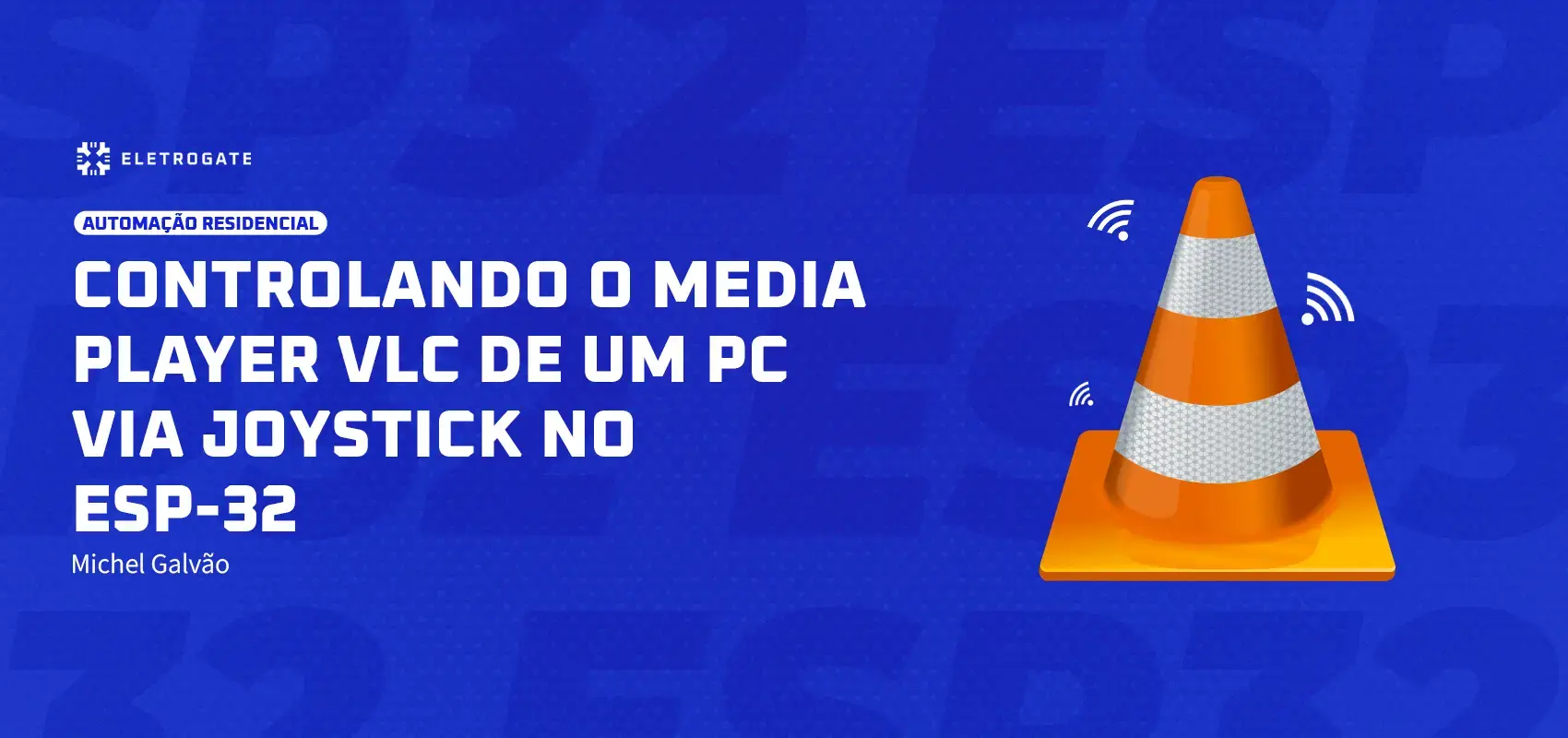 blog-eletrogate-vlc-esp32-capa